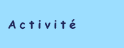 Les activit&eacute;